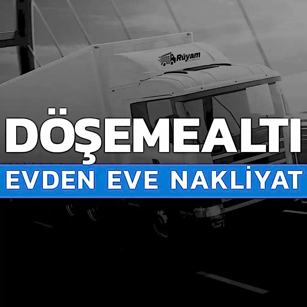 Döşemealtı evden eve nakliyat hizmeti