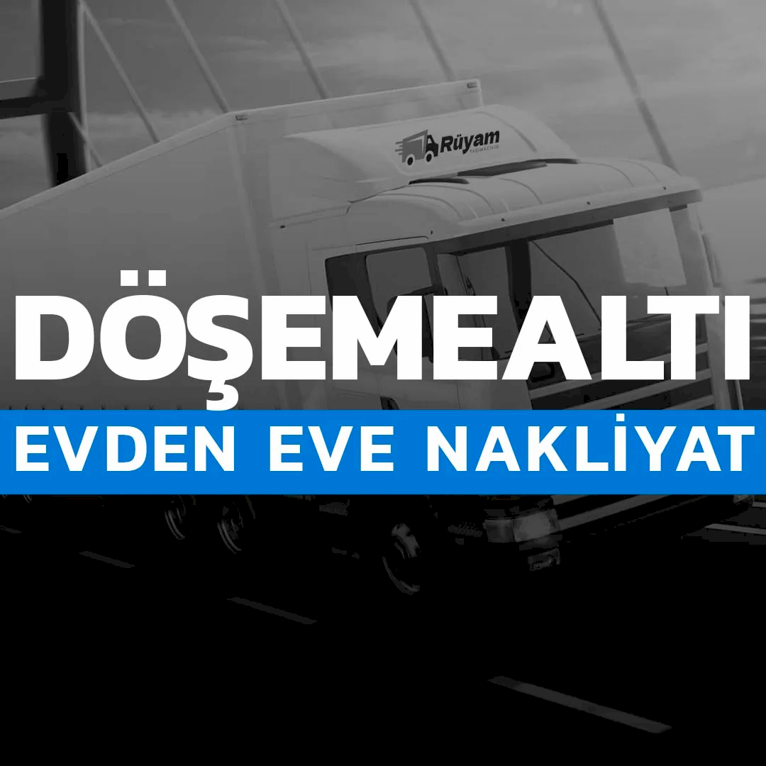 Döşemealtı evden eve nakliyat hizmeti